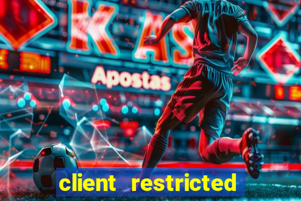 client restricted for action withdraw